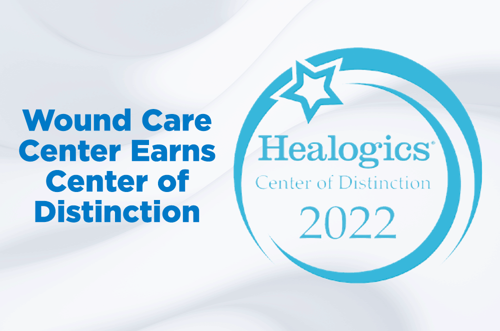 Wound Care Center earns Center of Distinction, 2022
