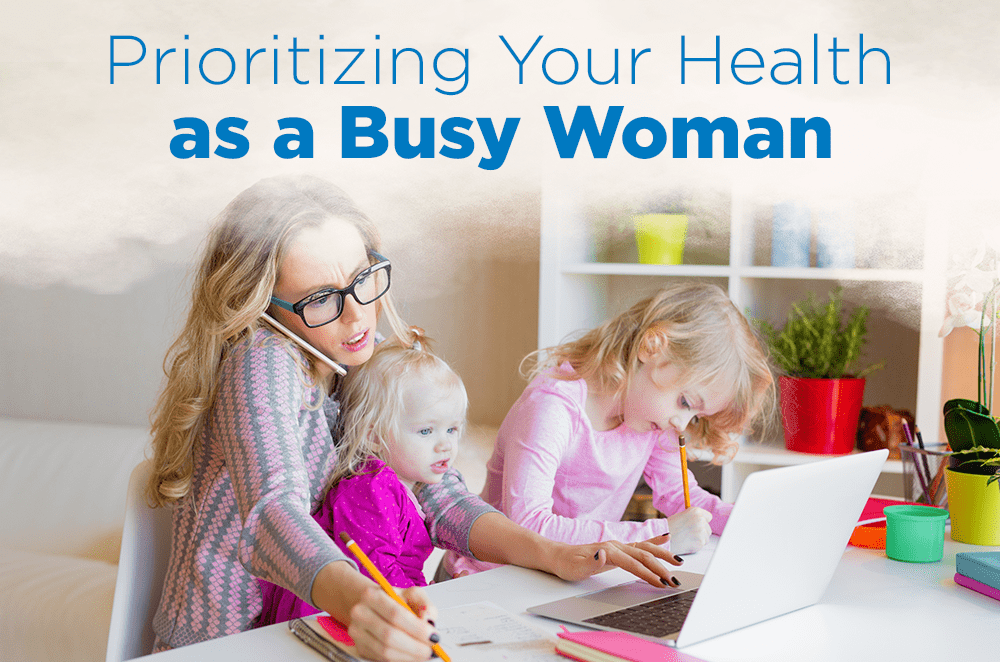 Prioritizing your health s a busy woman