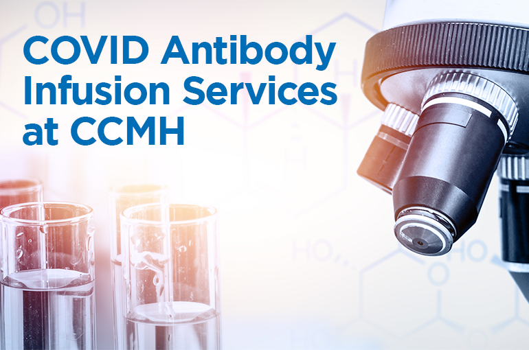 lab microscope and test tubes with clear liquid, text: "COVID Antibody Infusion Services at CCMH"