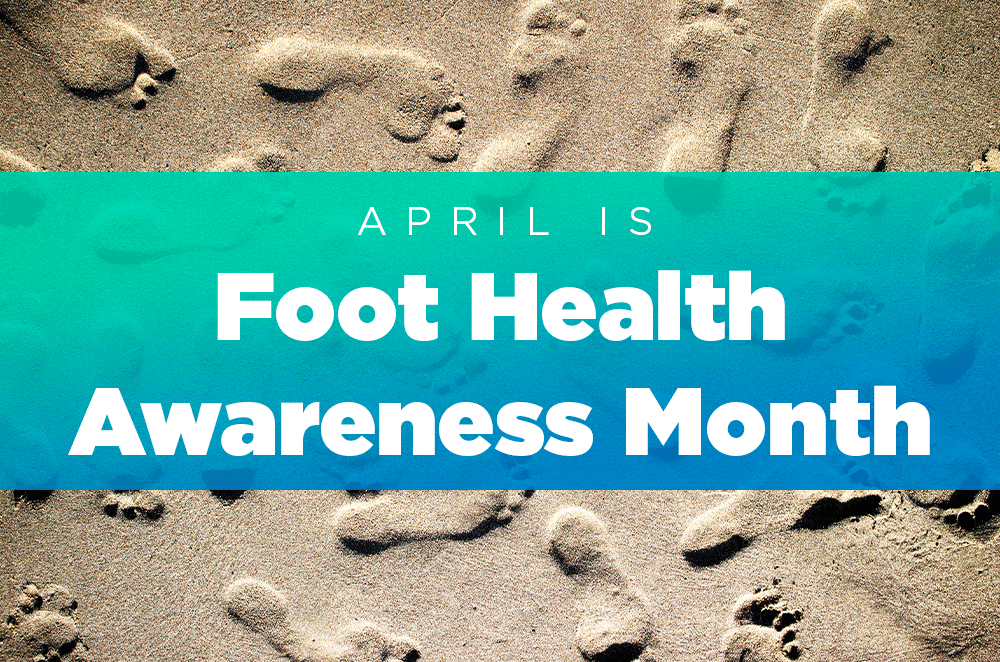 April is Foot Health Awareness Month