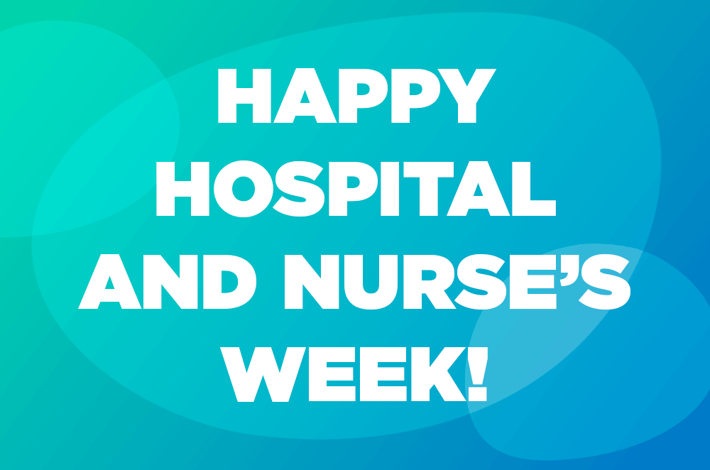 Happy Hospital and Nurse's Week!