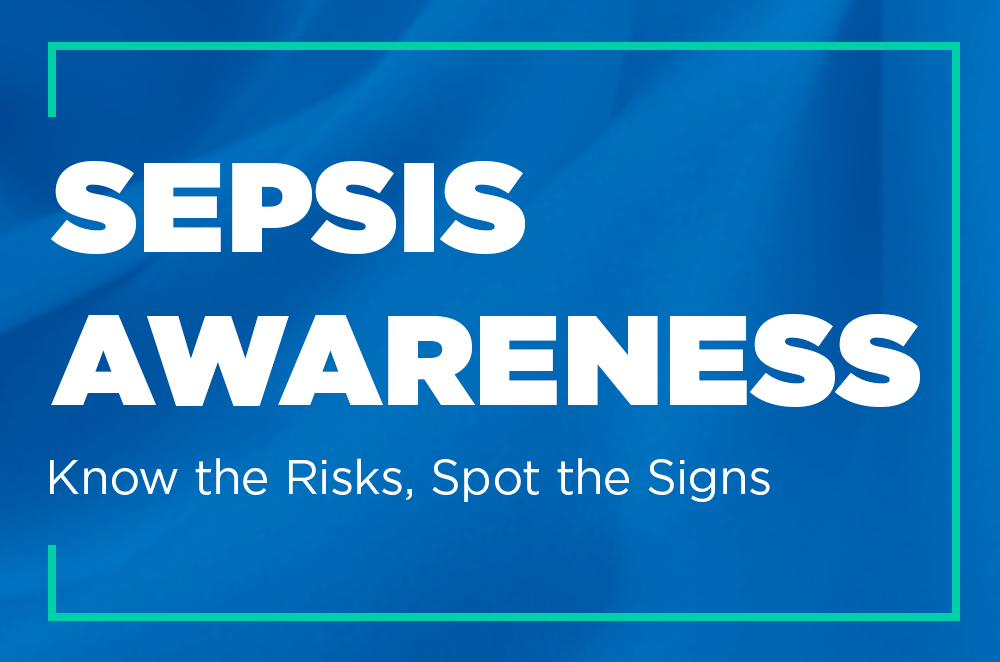 Sepsis Awareness – Know the Risks, Spot the Signs