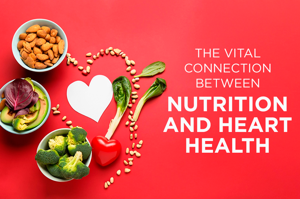 The Vital Connection Between Nutrition and Heart Health